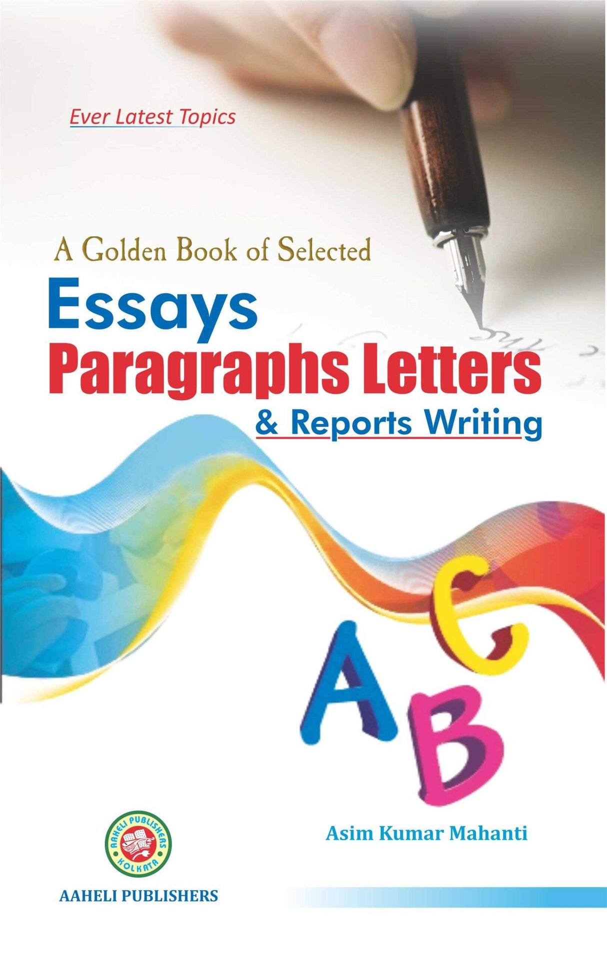 A Golden Book of Selected Essays Paragraph and Letters and Report Writing in English - Retail Maharaj
