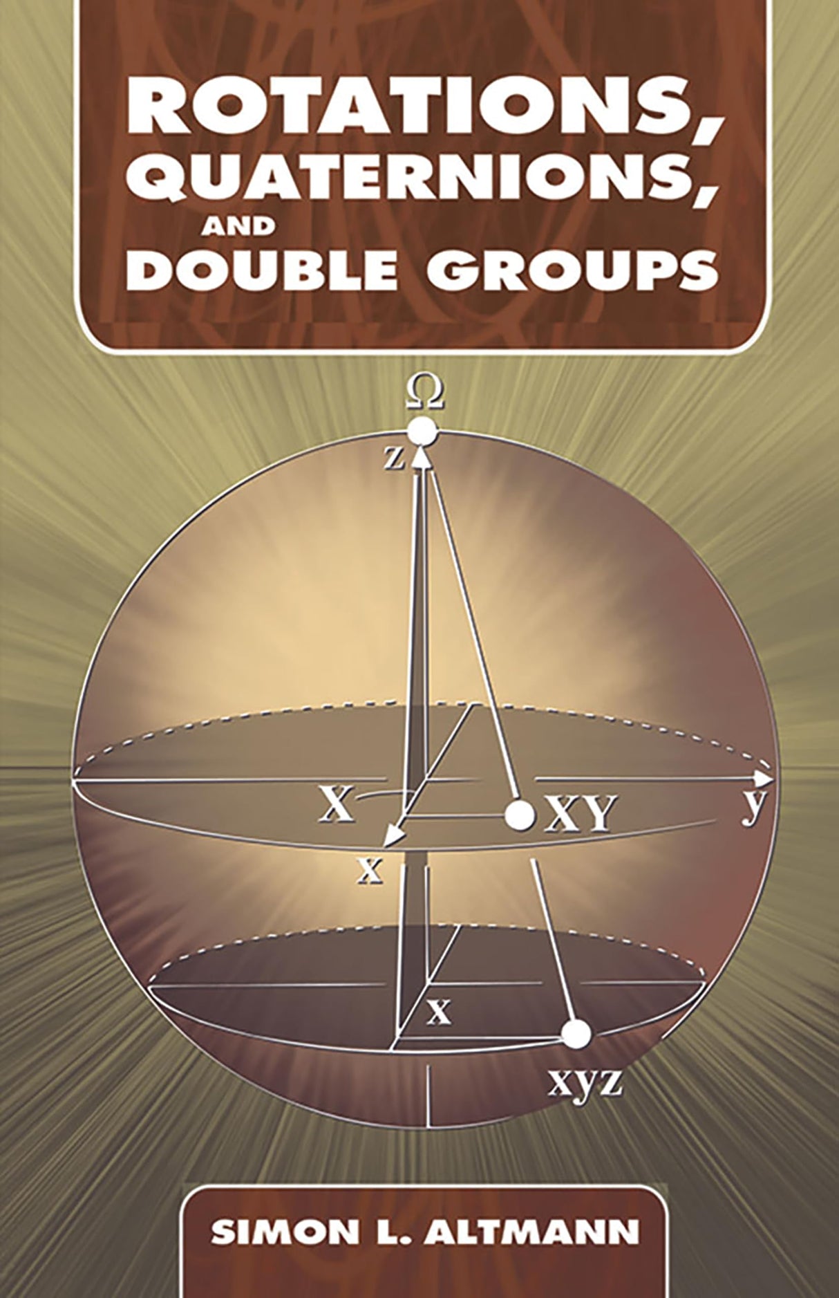 Rotations, Quaternions, and Double Groups (Dover Books on Mathematics)