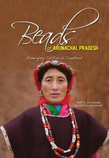 Beads of Arunachal Pradesh: Emerging Cultural Context - Retail Maharaj