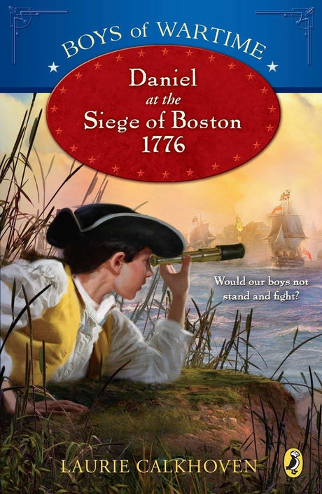 Boys of Wartime: Daniel at the Siege of Boston, 1776 - Retail Maharaj