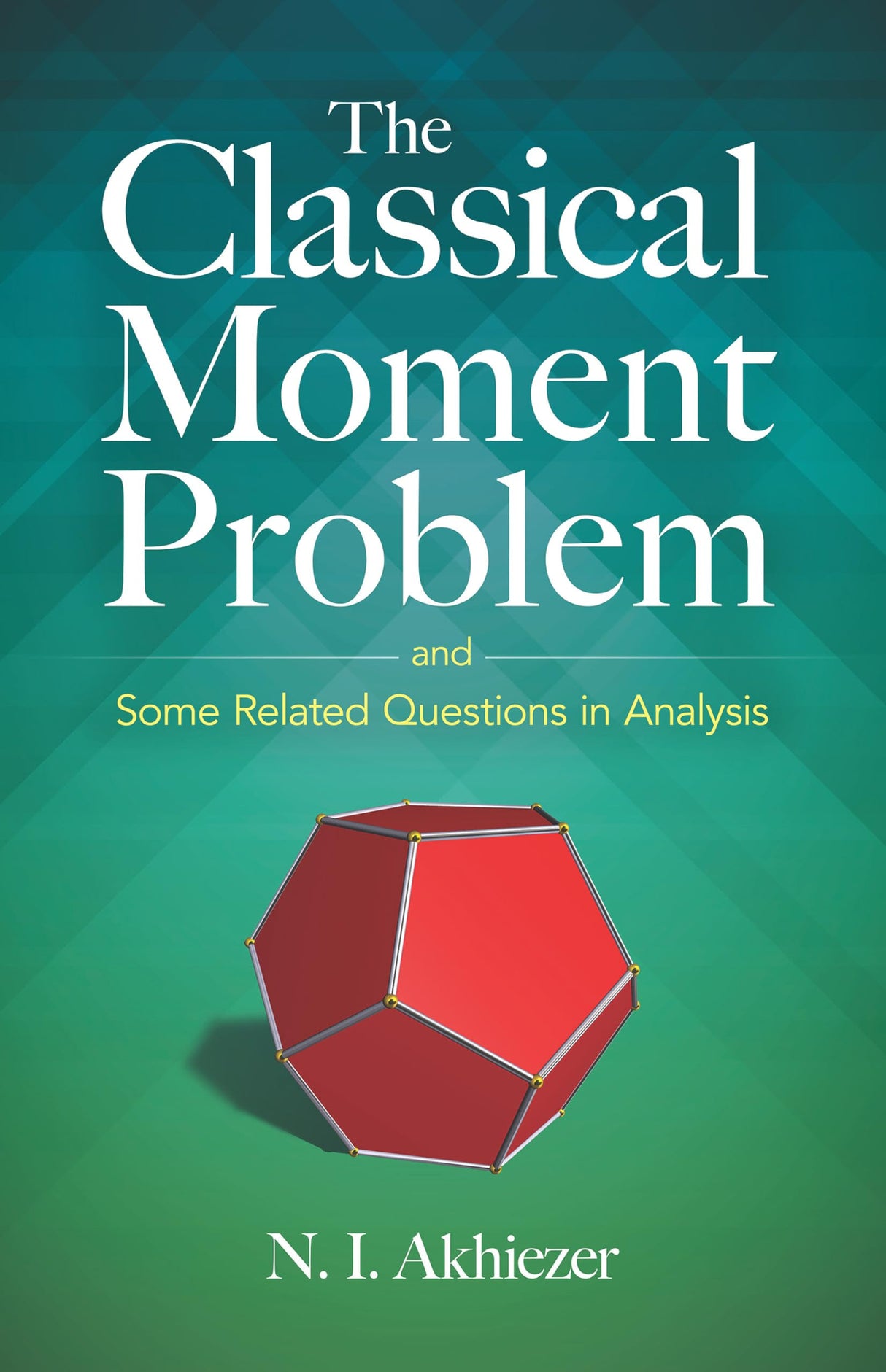 The Classical Moment Problem: And Some Related Questions in Analysis - Retail Maharaj