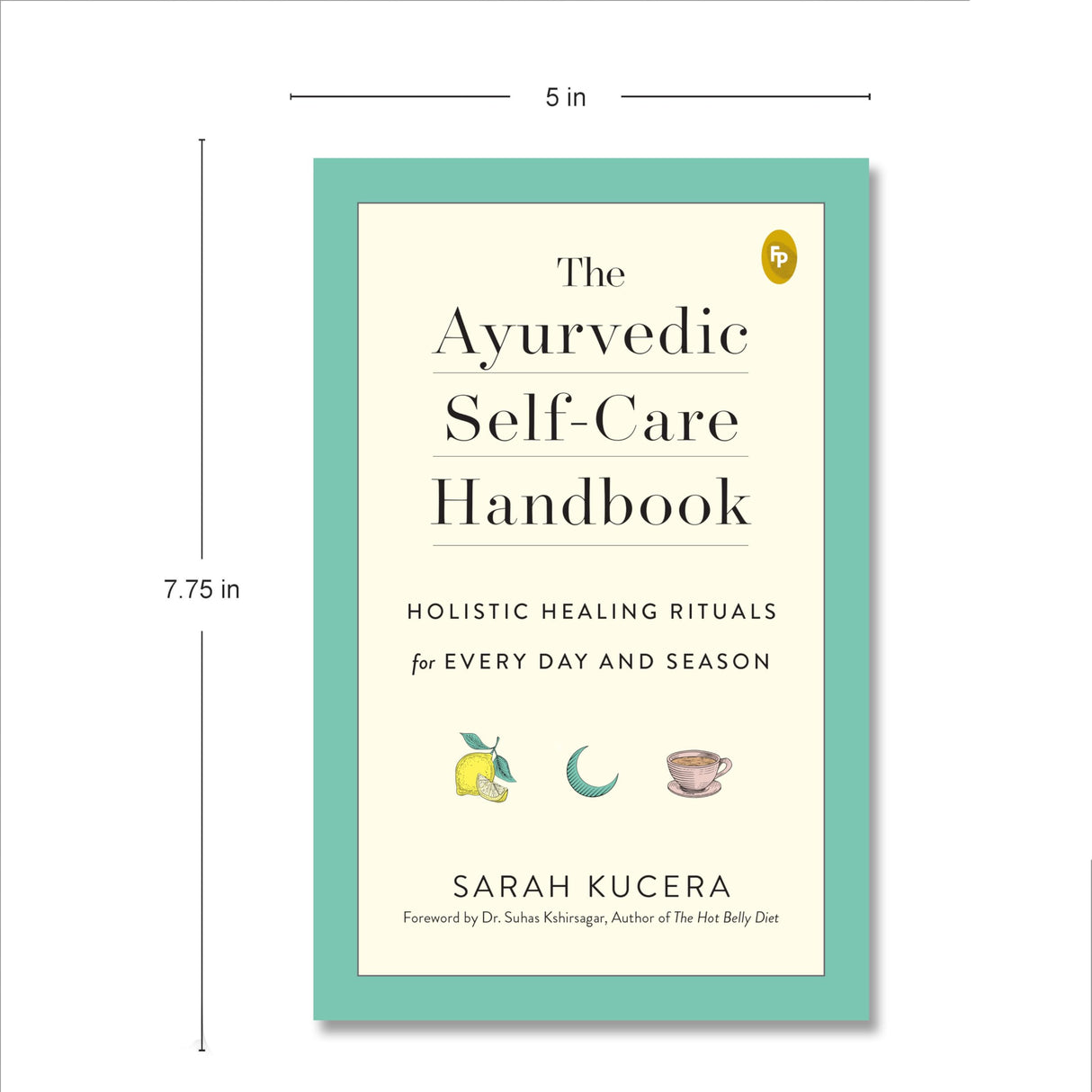 The Ayurvedic Self-Care Handbook: Holistic Healing Rituals for Every Day and Season - Retail Maharaj