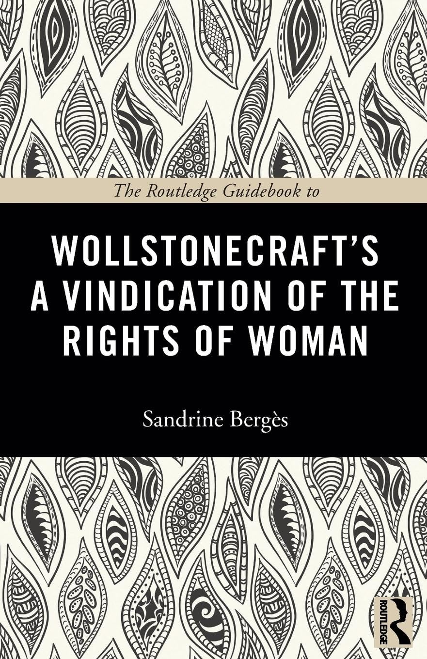 The Routledge Guidebook to Wollstonecraft's A Vindication of the Rights of Woman (The Routledge Guides to the Great Books) - Retail Maharaj