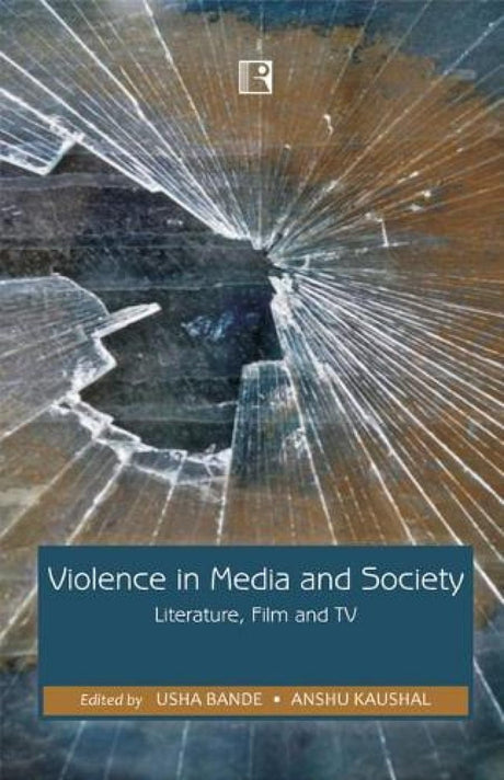 Violence in Media and Society: Literature, Film and TV - Retail Maharaj