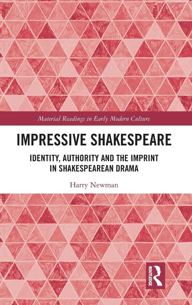 Impressive Shakespeare: Identity, Authority and the Imprint in Shakespearean Drama (Material Readings in Early Modern Culture) - Retail Maharaj