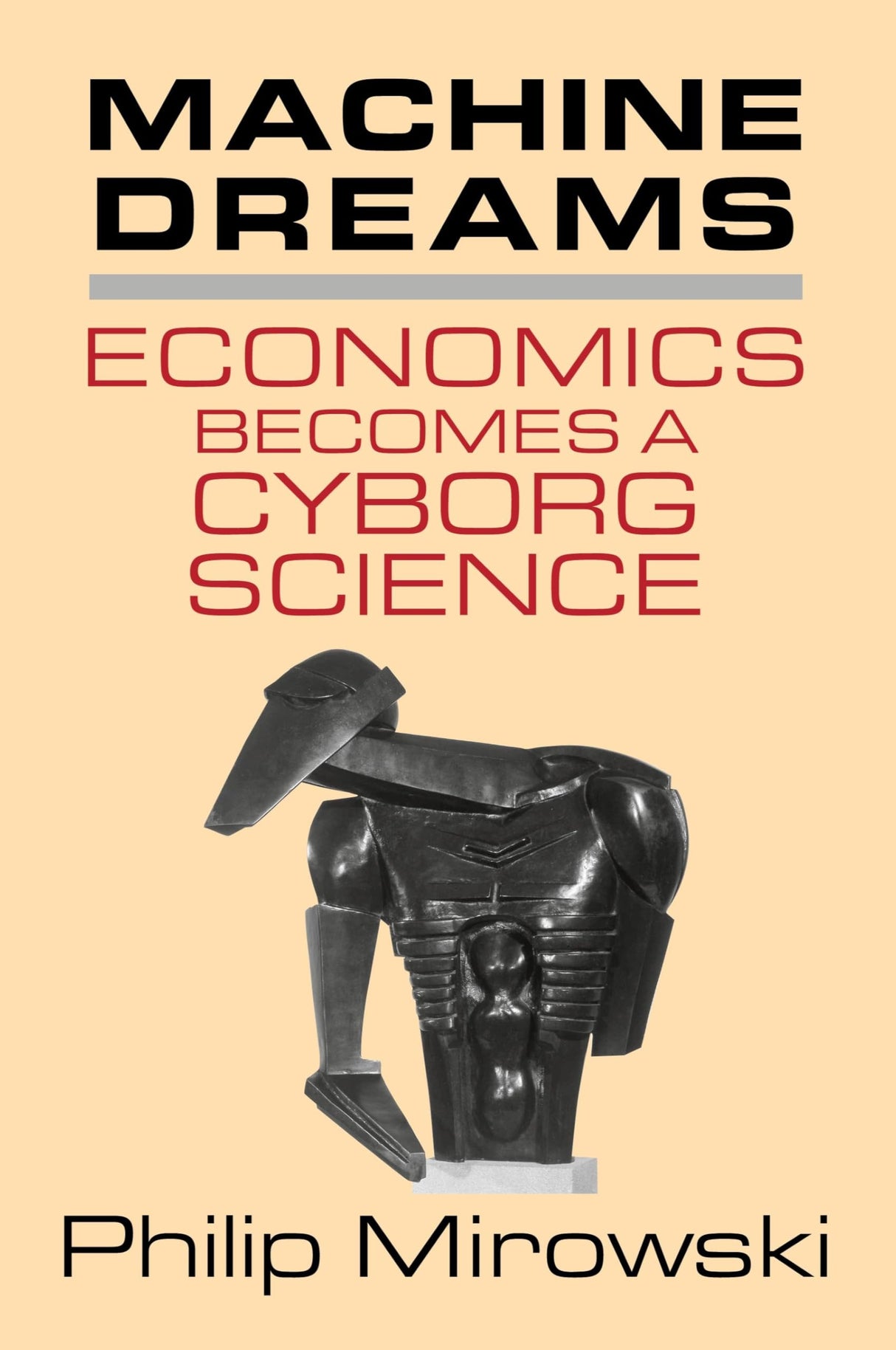 Machine Dreams: Economics Becomes a Cyborg Science
