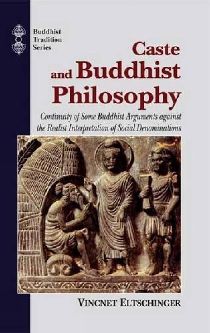 Caste and Buddhist Philosophy: Continuity of Some Buddhist Arguments Against the Realist Interpretation of Social Denominations - Retail Maharaj