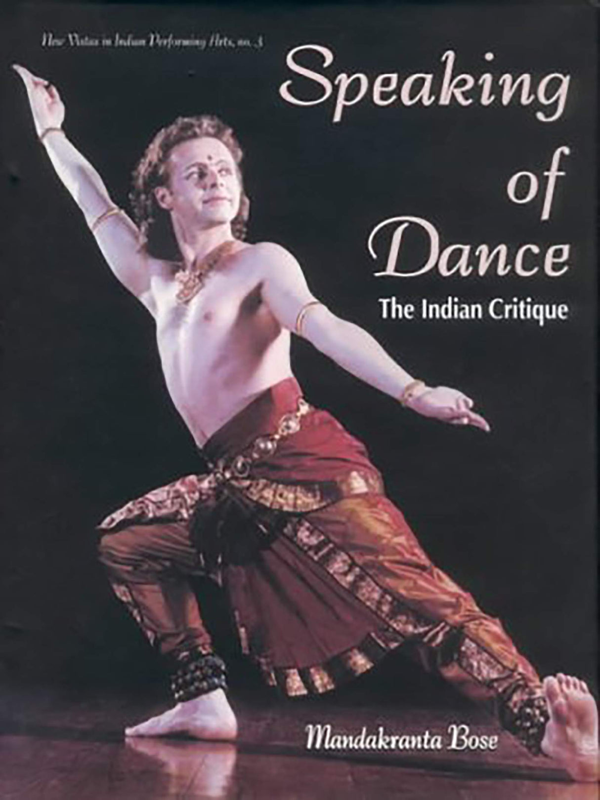 Speaking of Dance: The Indian Critique: No. 3 (New vistas in Indian performing arts, No. 3) - Retail Maharaj