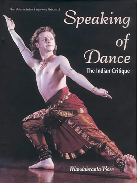 Speaking of Dance: The Indian Critique: No. 3 (New vistas in Indian performing arts, No. 3) - Retail Maharaj