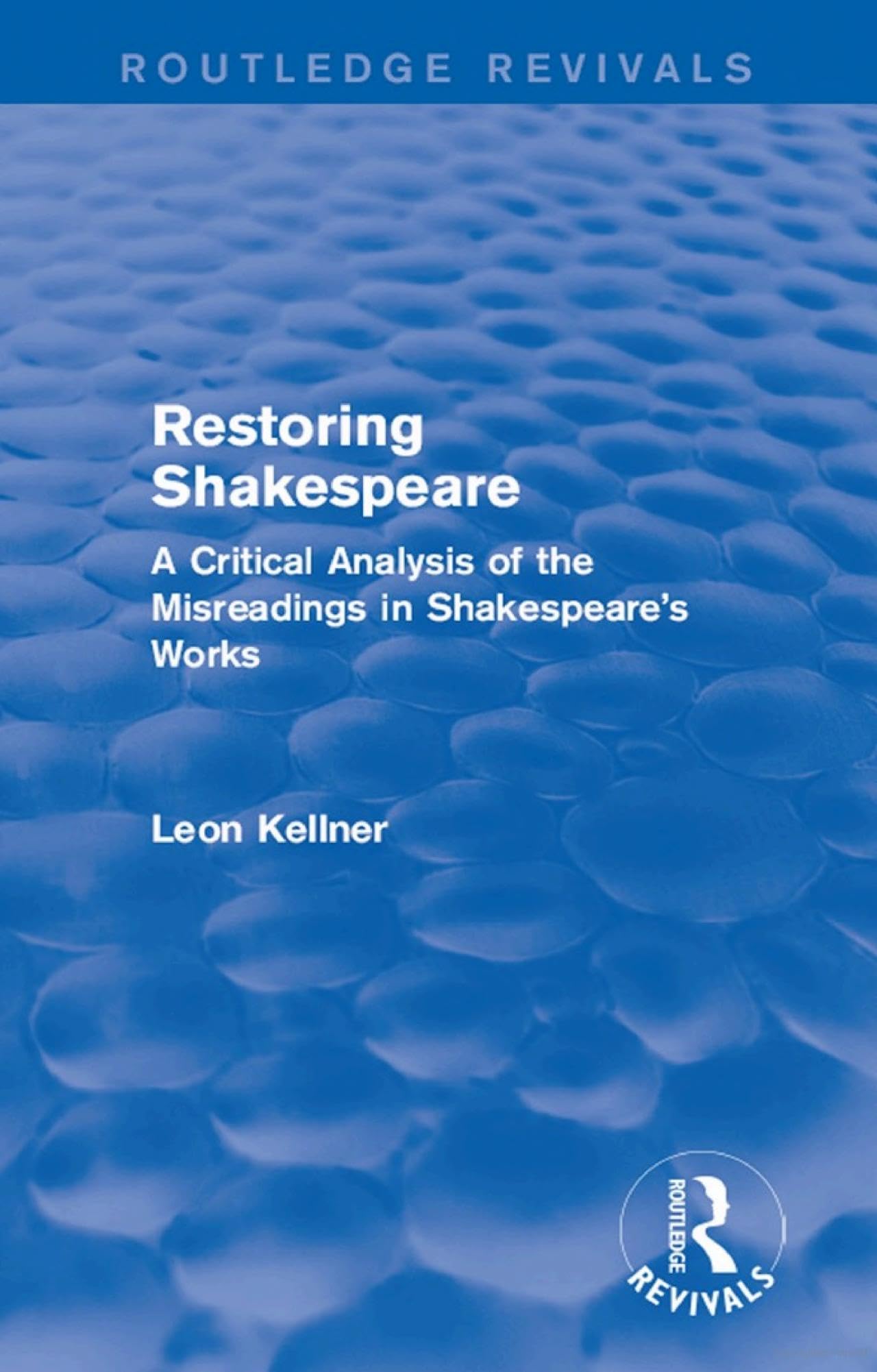 Restoring Shakespeare: A Critical Analysis of the Misreadings in Shakespeare's Works (Routledge Revivals) - Retail Maharaj