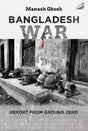 Bangladesh War: Report From Ground Zero (H.B) - Retail Maharaj