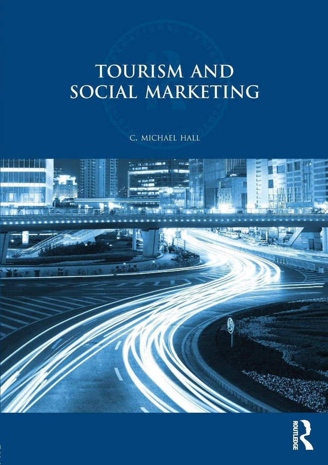 Tourism and Social Marketing (Routledge International Series in Tourism, Business and Management) - Retail Maharaj