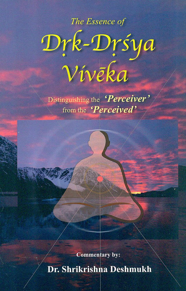 The Essence of Drk-Drsya Viveka:: Distinguishing the 'Perceiver' from the 'Perceived' - Retail Maharaj