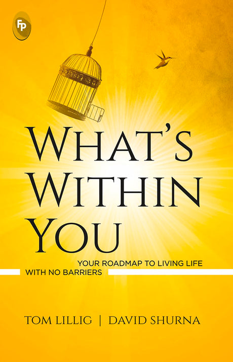 What’s Within You : Your Roadmap to Living Life With No Barriers - Retail Maharaj