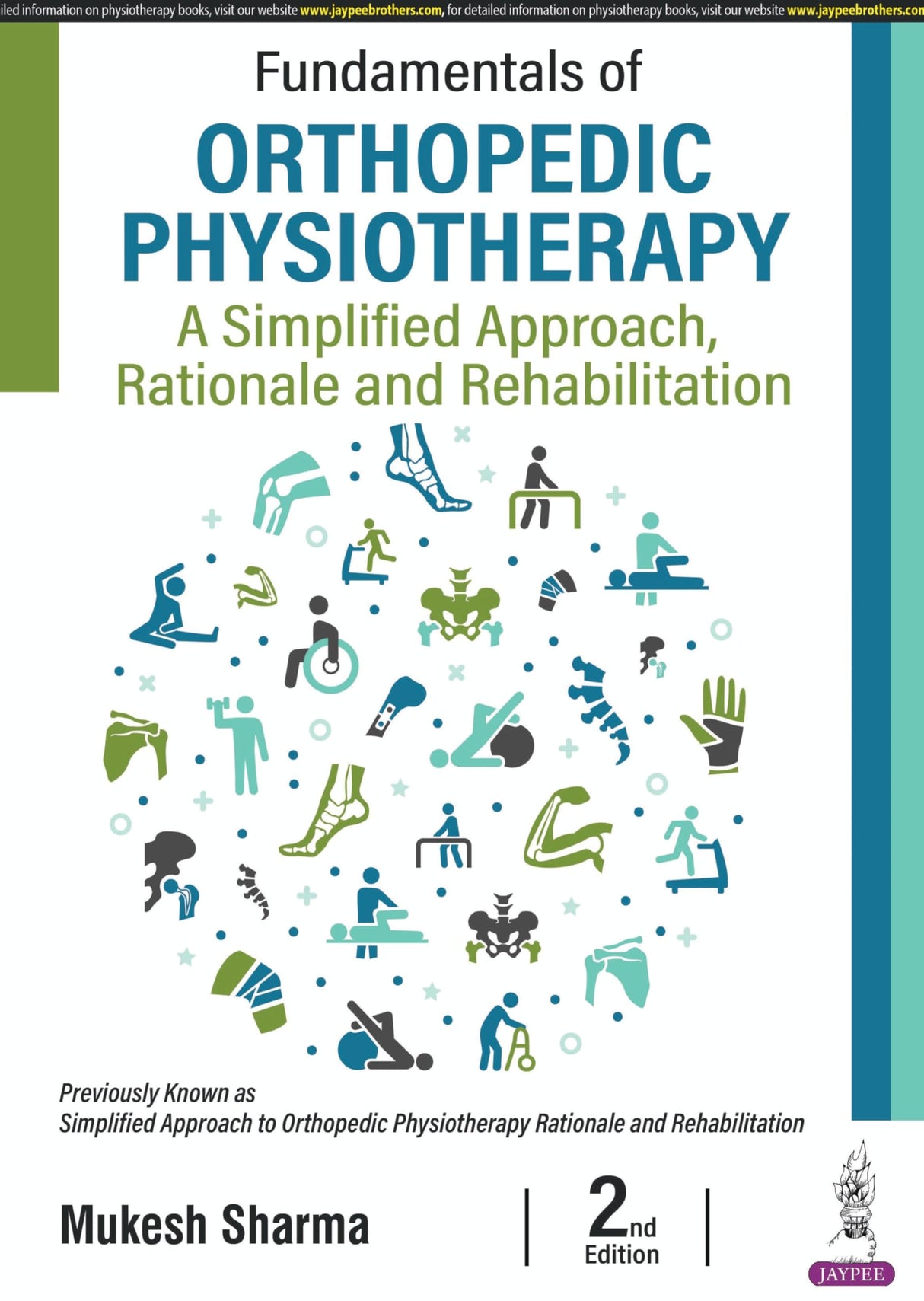 FUNDAMENTALS OF ORTHOPEDIC PHYSIOTHERAPY: A SIMPLIFIED APPROACH, RATIONALE AND REHABILITATION