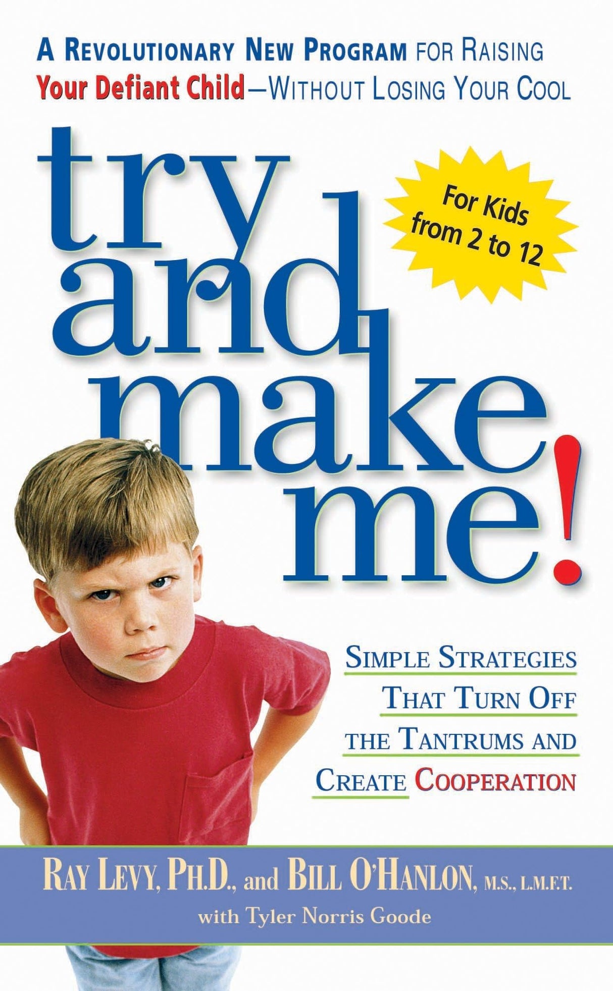 Try and Make Me!: Simple Strategies that Turn Off the Tantrums and Create Cooperation