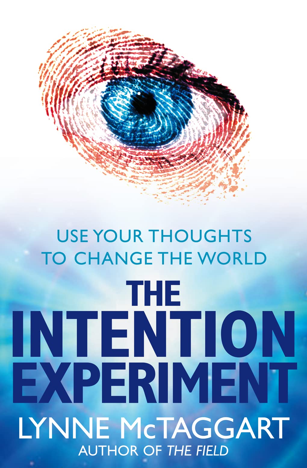 The Intention Experiment: Use Your Thoughts to Change the World - Retail Maharaj