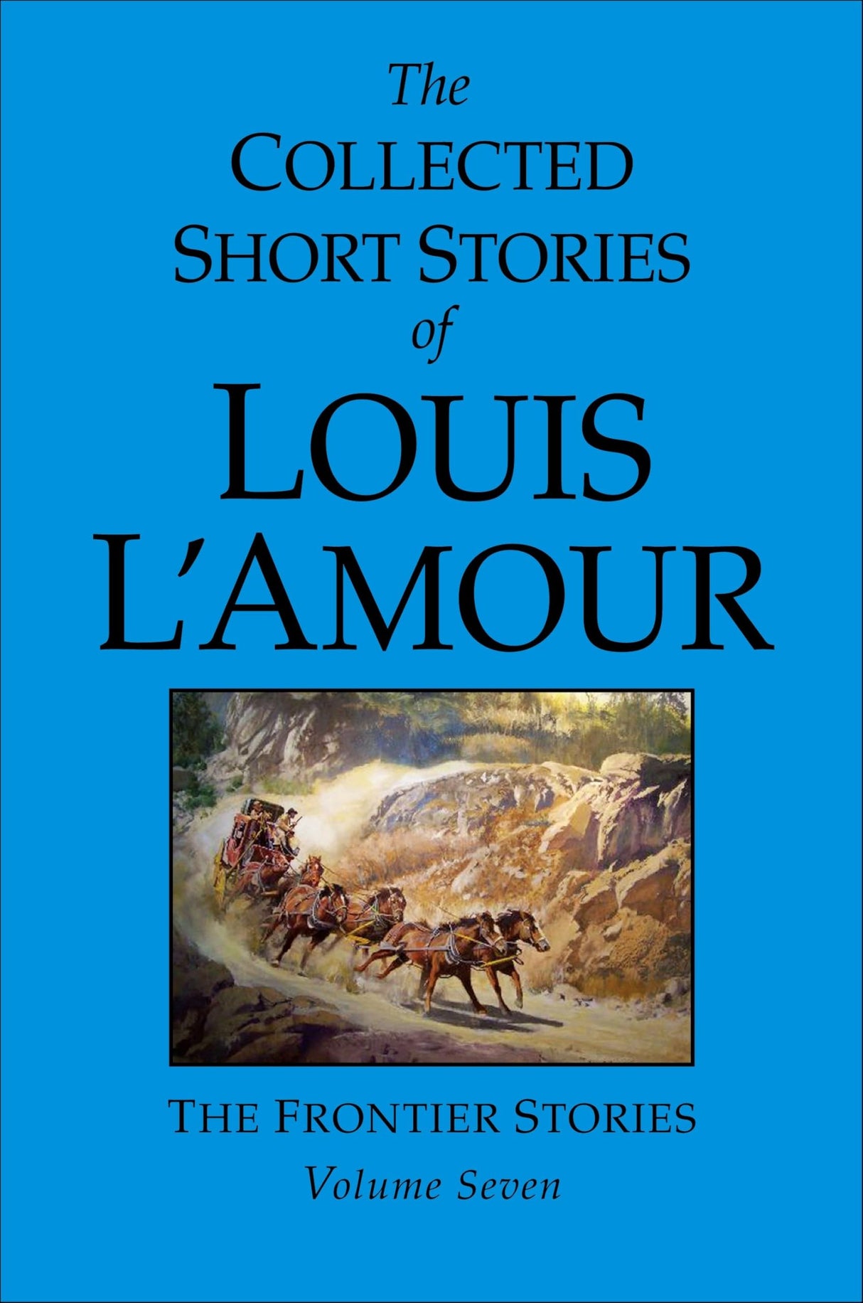 The Collected Short Stories of Louis L'Amour, Volume 7: Frontier Stories: 07
