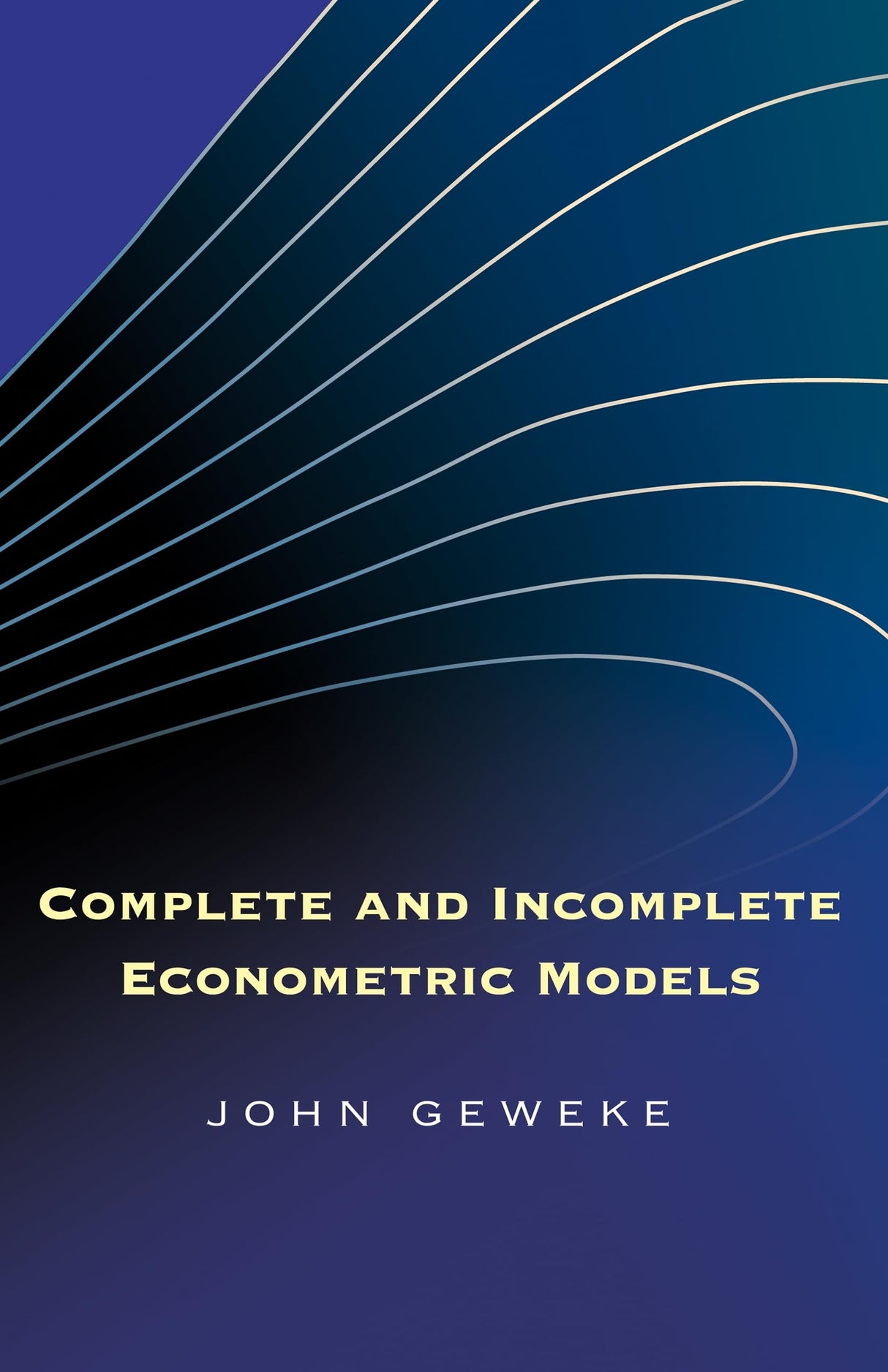 Complete and Incomplete Econometric Models (The Econometric and Tinbergen Institutes Lectures) - Retail Maharaj