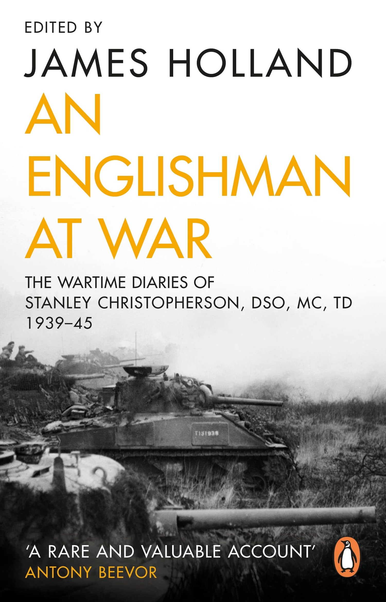 An Englishman at War: The Wartime Diaries of Stanley Christopherson DSO MC & Bar 1939-1945: The Wartime Diaries of Stanley Christopherson DSO MC and Bar 1939 - 1945