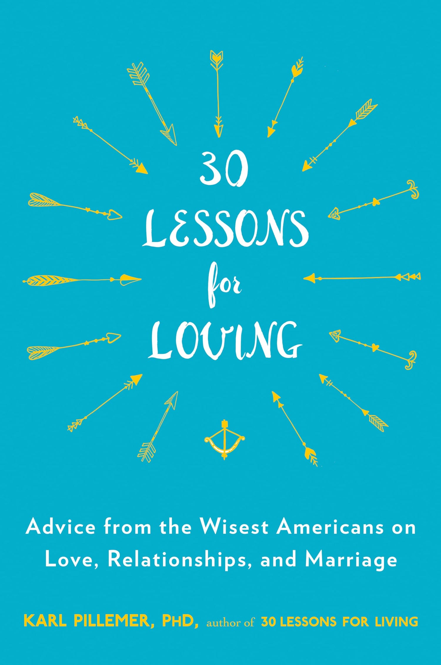 30 Lessons for Loving: Advice from the Wisest Americans on Love, Relationships, and Marriage - Retail Maharaj