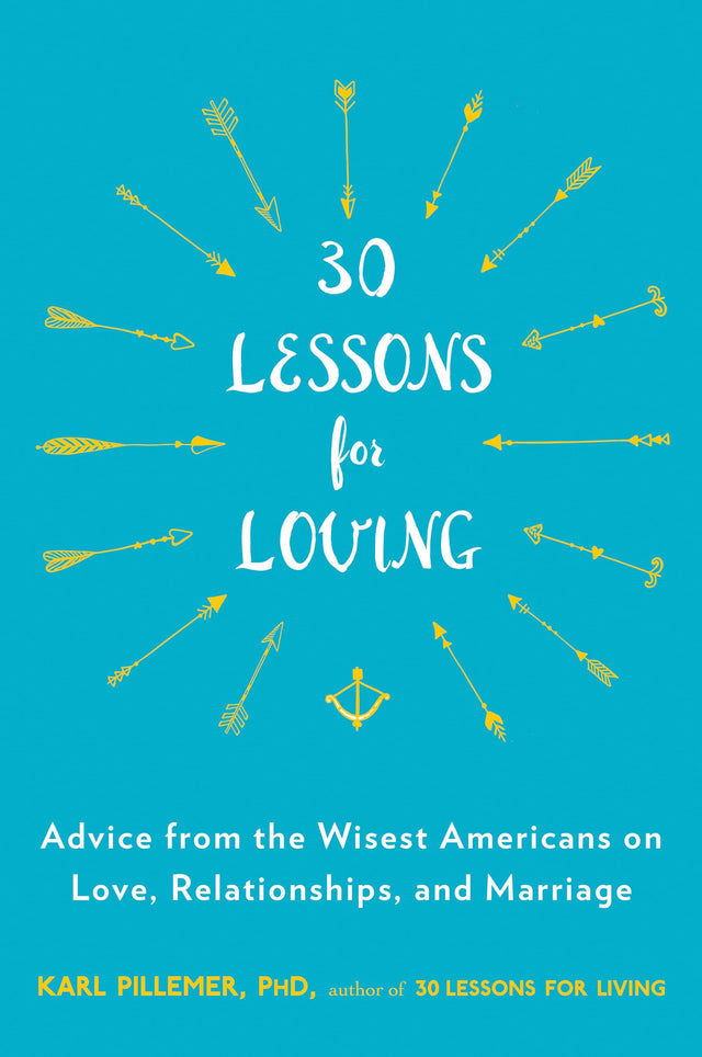 30 Lessons for Loving: Advice from the Wisest Americans on Love, Relationships, and Marriage - Retail Maharaj