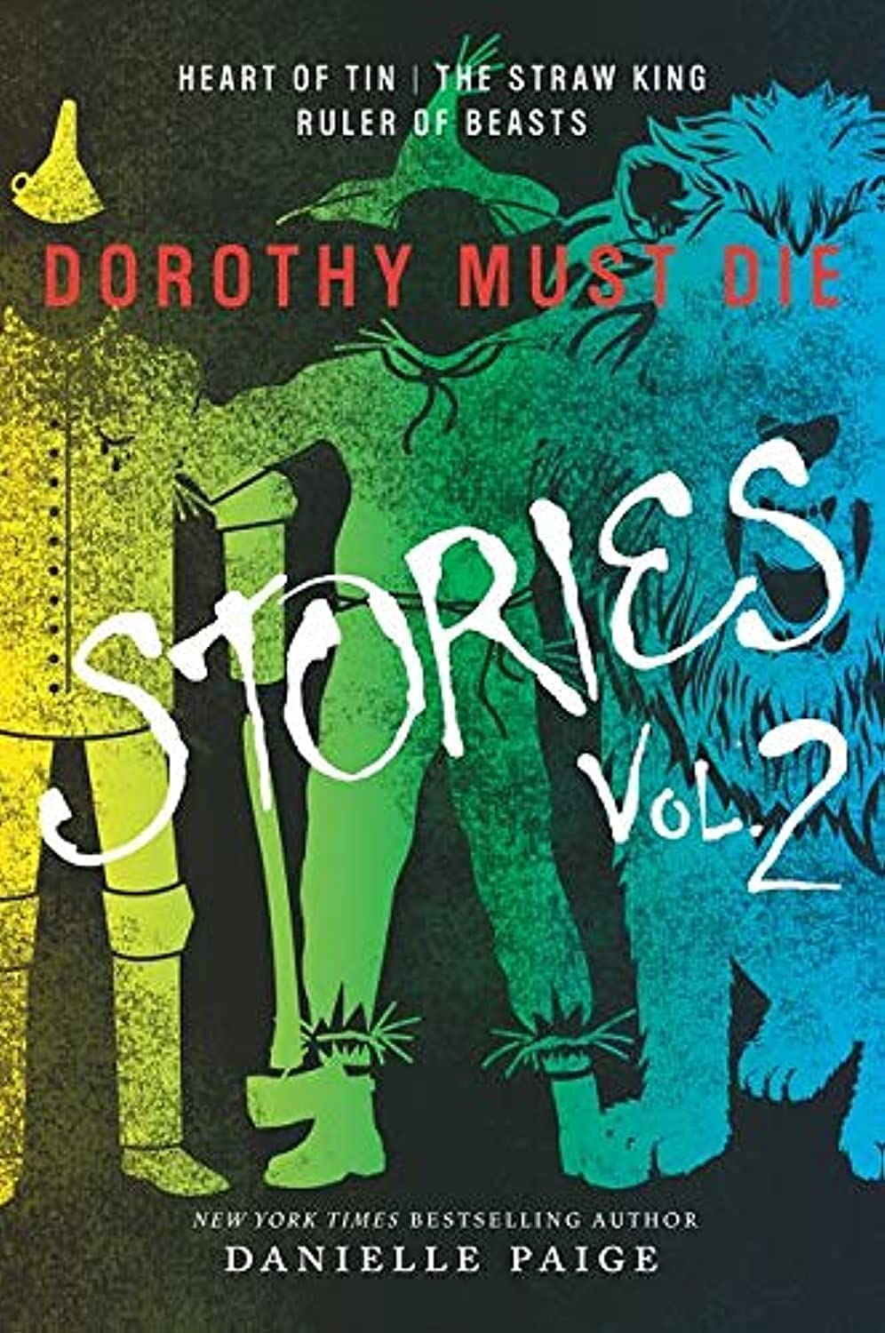 Dorothy Must Die Stories Volume 2: Heart of Tin, The Straw King, Ruler of Beasts (Dorothy Must Die Novella) - Retail Maharaj