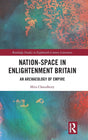 Nation-Space in Enlightenment Britain: An Archaeology of Empire (Routledge Studies in Eighteenth-Century Literature) - Retail Maharaj