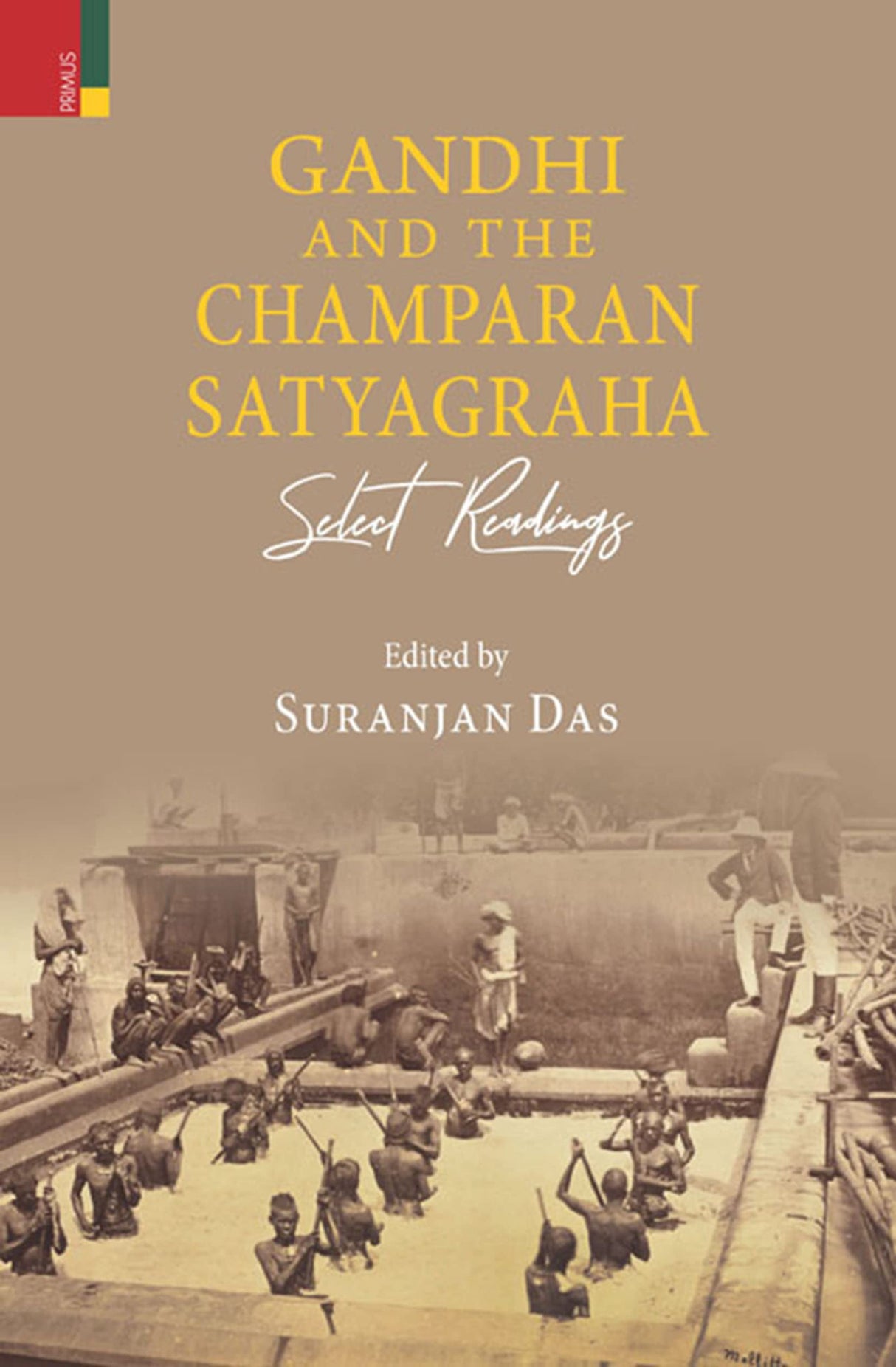 Gandhi and the Champaran Satyagraha: Select Readings - Retail Maharaj