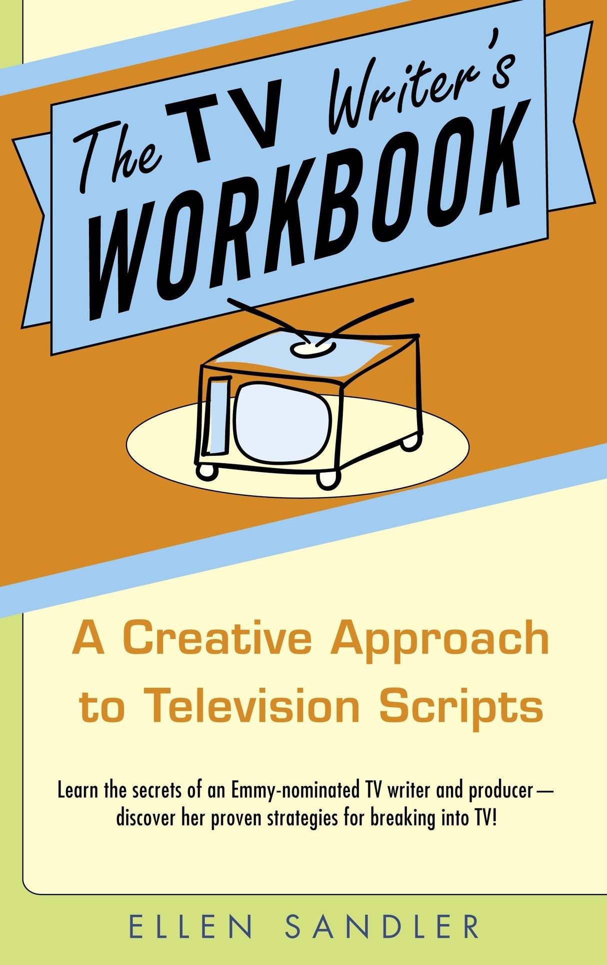 The TV Writer's Workbook: A Creative Approach To Television Scripts - Retail Maharaj