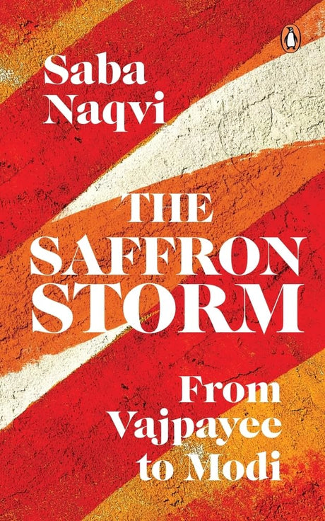 The Saffron Storm: From Vajpayee to Modi - Retail Maharaj