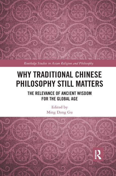 Why Traditional Chinese Philosophy Still Matters: The Relevance of Ancient Wisdom for the Global Age - Retail Maharaj