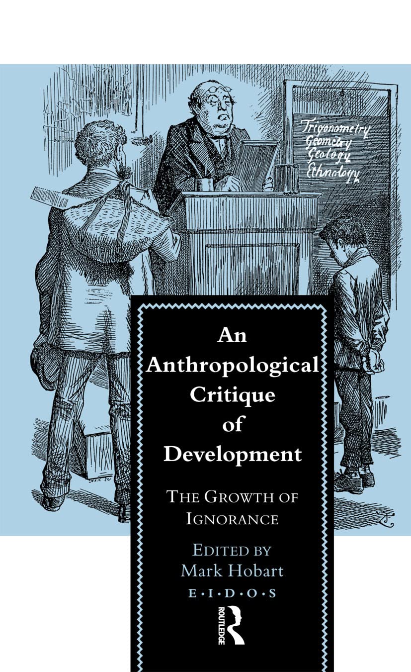 An Anthropological Critique of Development: The Growth of Ignorance - Retail Maharaj