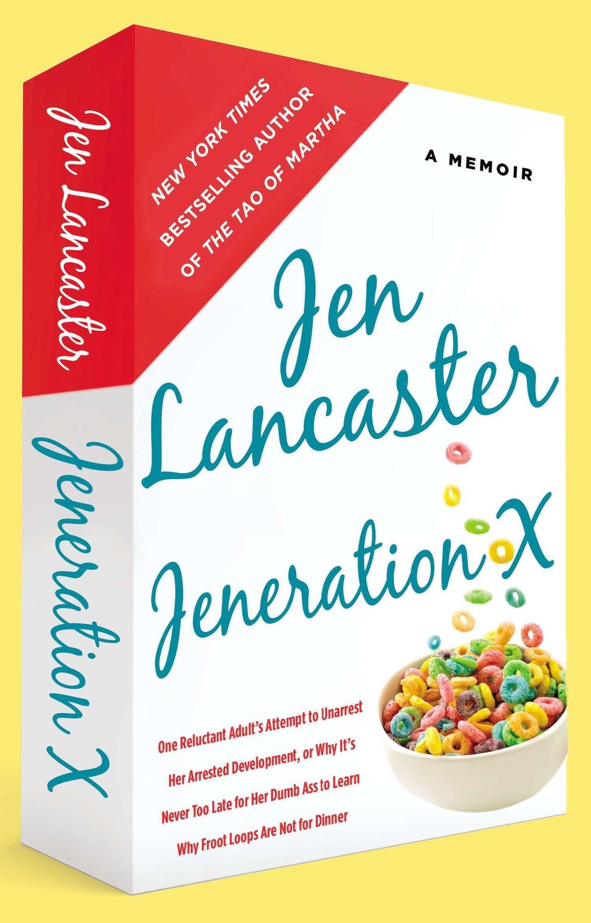 Jeneration X: One Reluctant Adult's Attempt to Unarrest Her Arrested Development; Or, Why It's Never Too Late for Her Dumb Ass to Learn Why Froot Loops Are Not for Dinner