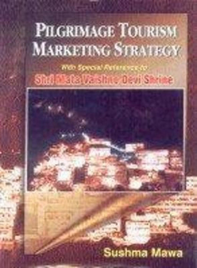 Pilgrimage Tourism Marketing Strategy: With Special Reference to Shri Mata Vaishno Devi Shrine - Retail Maharaj