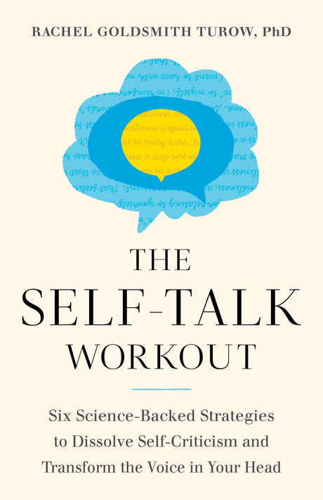 The Self-Talk Workout: Six Science-Backed Strategies to Dissolve Self-Criticism and Transform the Voice in Your Head - Retail Maharaj