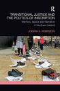 Transitional Justice and the Politics of Inscription: Memory, Space and Narrative in Northern Ireland - Retail Maharaj