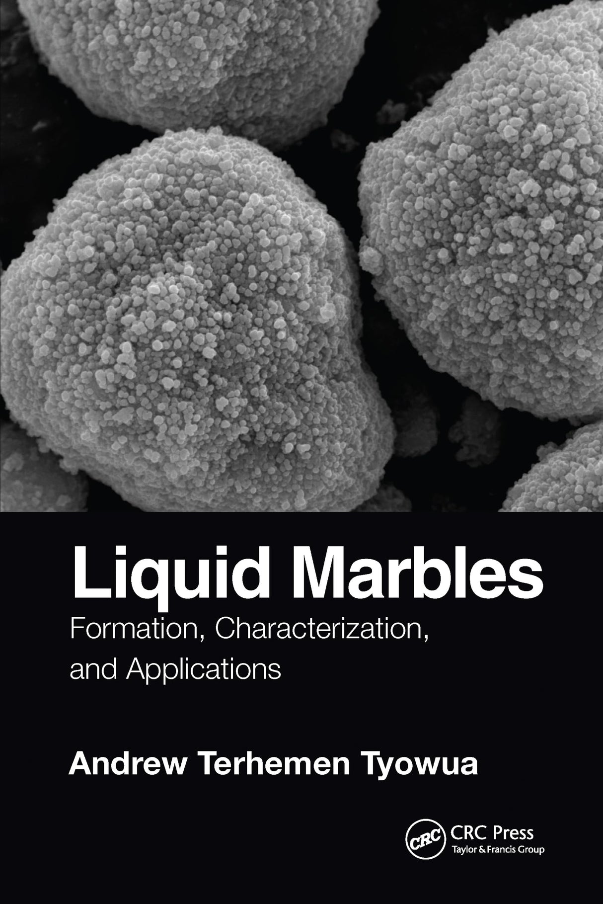 Liquid Marbles: Formation, Characterization, and Applications - Retail Maharaj