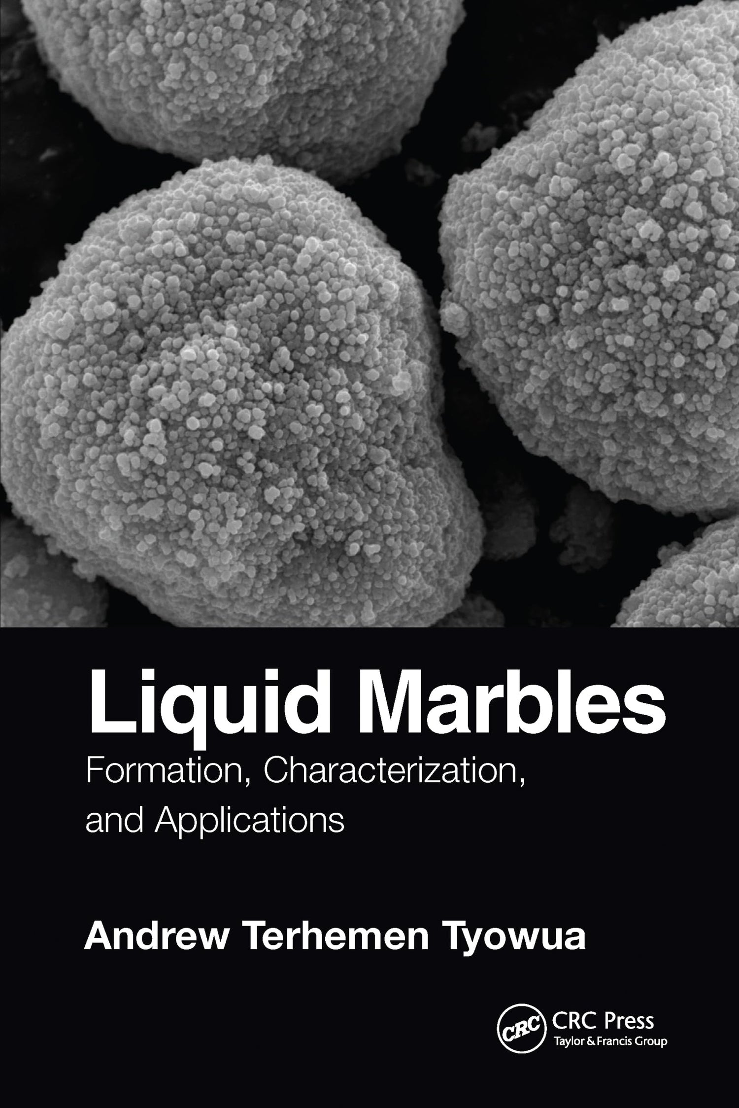 Liquid Marbles: Formation, Characterization, and Applications - Retail Maharaj