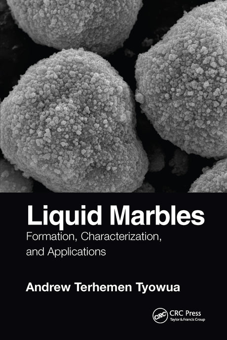 Liquid Marbles: Formation, Characterization, and Applications - Retail Maharaj
