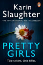 Karin Slaughter : Pretty Girls Two sisters. One Killer. - Retail Maharaj