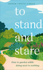 To Stand And Stare: How to Garden While Doing Next to Nothing - Retail Maharaj