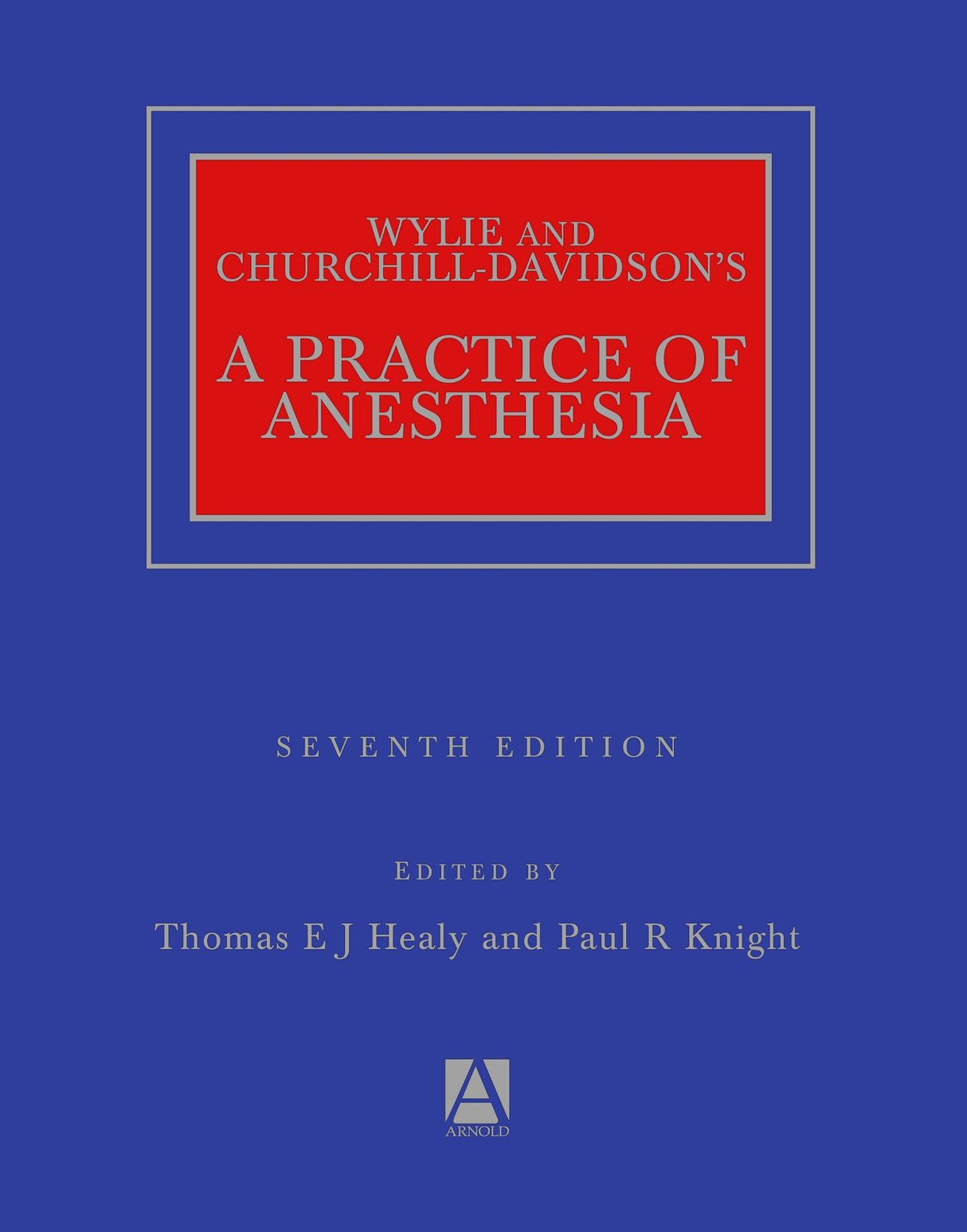 (EX)WYLIE AND CHURCHILL-DAVIDSON'S A PRACTICE OF ANESTHESIA