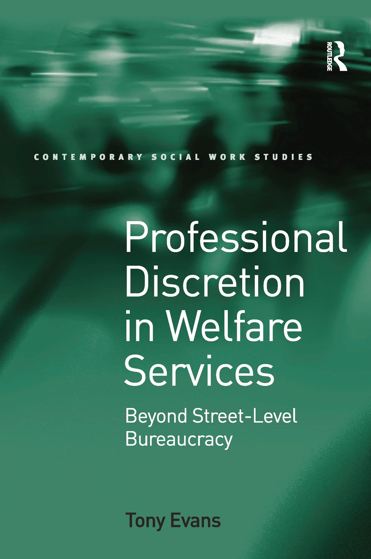 Professional Discretion in Welfare Services: Beyond Street-Level Bureaucracy (Contemporary Social Work Studies) - Retail Maharaj