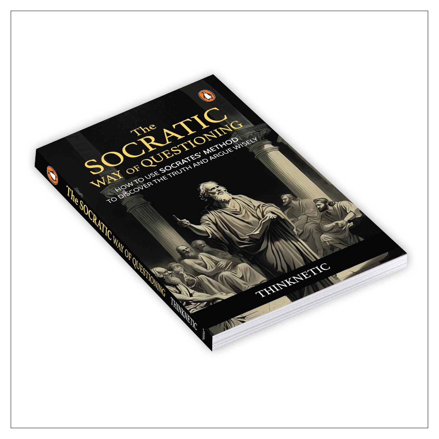The Socratic Way of Questioning: How To Use Socrates' Method to Discover the Truth and Argue Wisely - Retail Maharaj
