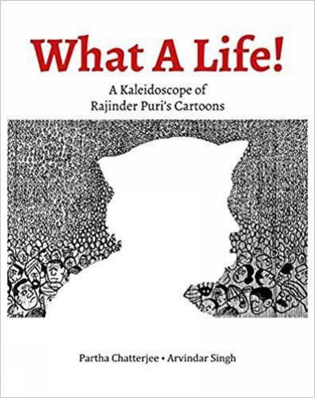 What A Life!: A Kaleidoscope of Rajinder Puris Cartoons - Retail Maharaj
