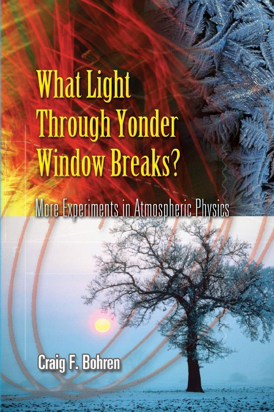 What Light Through Yonder Window Breaks?: More Experiments in Atmospheric Physics (Dover Science Books) - Retail Maharaj