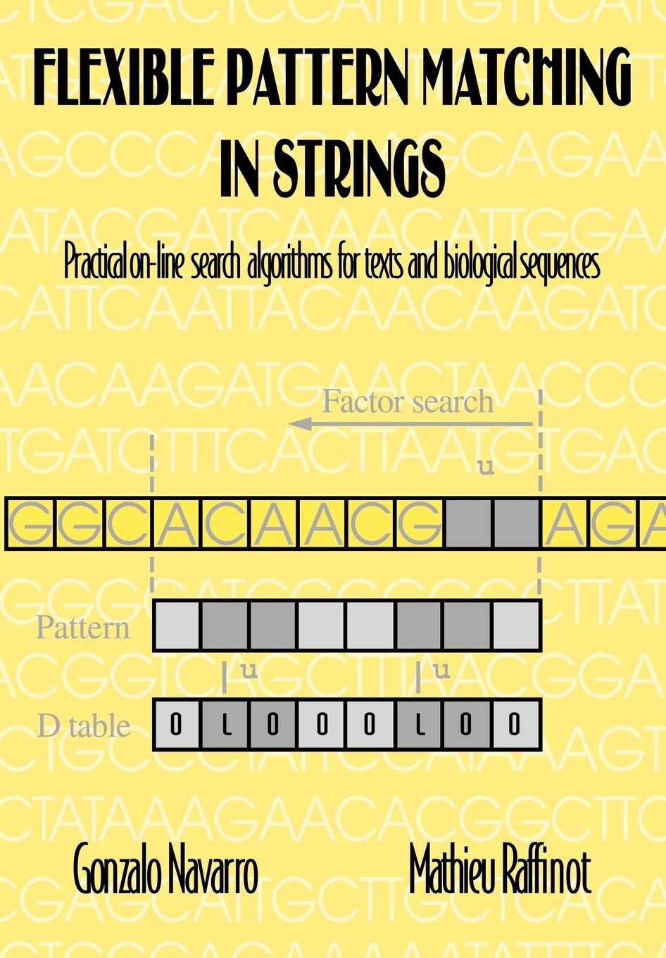 Flexible Pattern Matching in Strings: Practical On-Line Search Algorithms for Texts and Biological Sequences