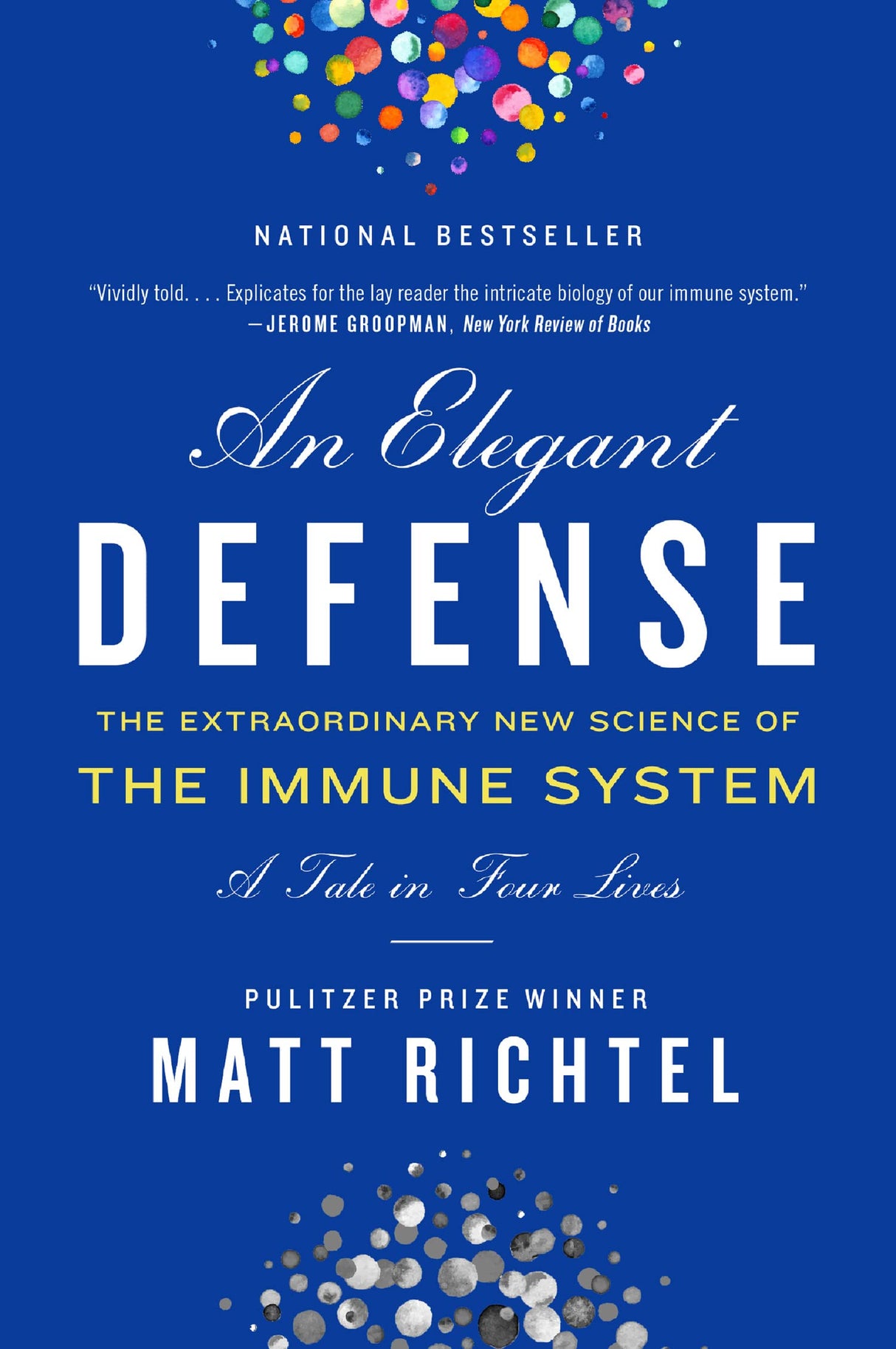 ELEGANT DEFENSE: The Extraordinary New Science of the Immune System: A Tale in Four Lives - Retail Maharaj