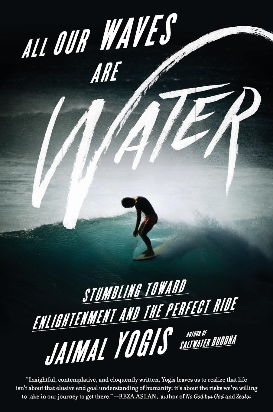 All Our Waves Are Water: Stumbling Toward Enlightenment and the Perfect Ride - Retail Maharaj